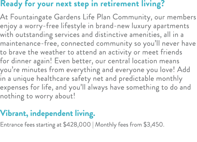Ready for your next step in retirement living? At Fountaingate Gardens Life Plan Community, our members enjoy a worry...